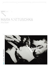 Index 006 : Iris Scan - Mara Mattuschka | NABELFABEL / CEROLAX / DER UNTERGANG DER TITANIA / KUGELKOPF / PASCAL-GDEL / PARASYMPATHICA / LES MISERABLES / DANKE, ES HAT MICH SEHR GEFREUT / KAISER SCHNITT / DER SCHNE, DIE BIEST / S.O.S.EXTRA DVD